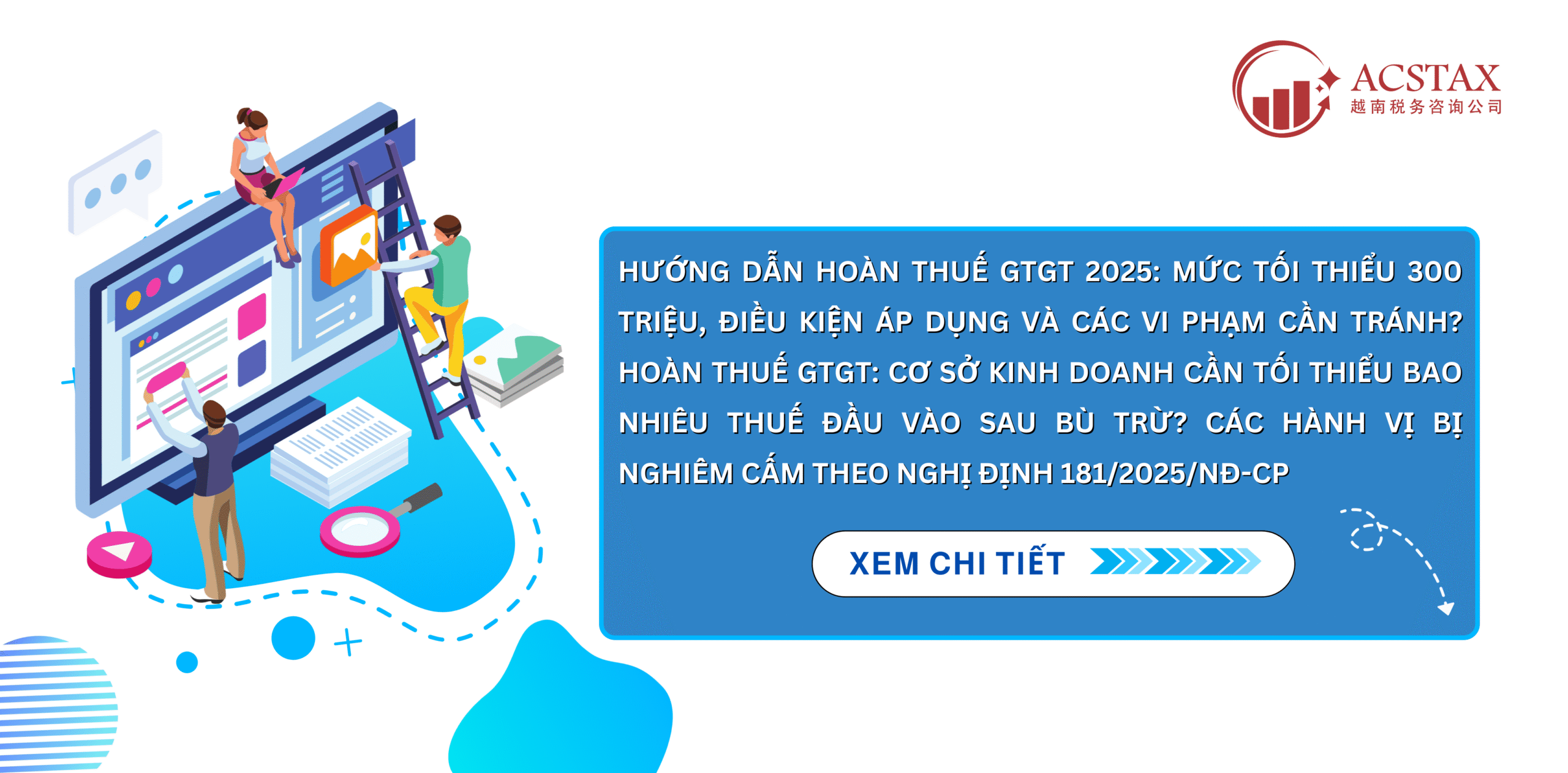 HOÀN THUẾ GTGT: CƠ SỞ KINH DOANH CẦN TỐI THIỂU BAO NHIÊU THUẾ ĐẦU VÀO SAU BÙ TRỪ? CÁC HÀNH VỊ BỊ NGHIÊM CẤM THEO NGHỊ ĐỊNH 181/2025/NĐ-CP
